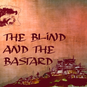 The Blind and the Bastard