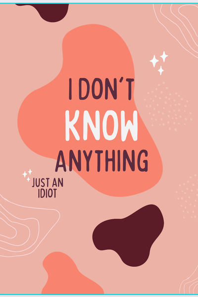 I don't know anything