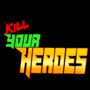 Kill Your Heroes