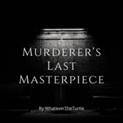 A Murderer's Last Masterpiece