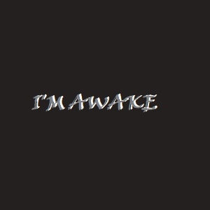 I'm Awake