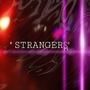 "STRANGERS"