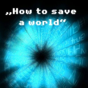 How to save a world