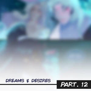 Dreams &amp; Desires PRT.12