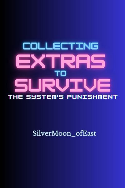 Collecting Extras to Survive: The System's Punishment