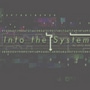 Into the System