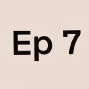 ep 7
