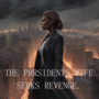 The president's wife seeks revenge.