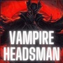 Vampire Headsman