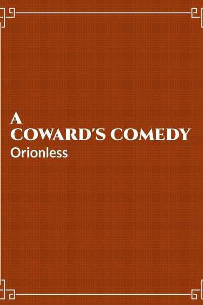A Coward's Comedy