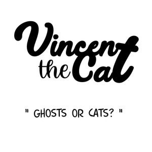 Ghosts or cats