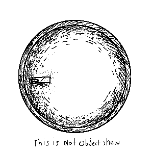 Not Object Show (Draft)