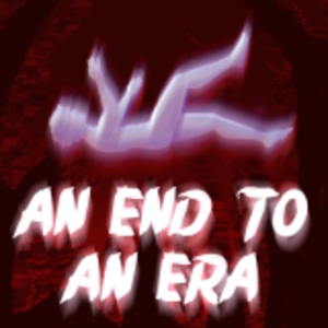 NINE: An End To An Era (VOLUME ONE END)