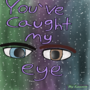 You've caught my eye