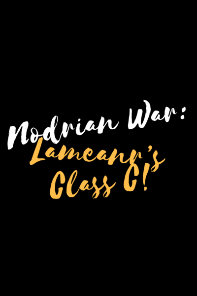 Nodrian War: Lameanr's Class C!