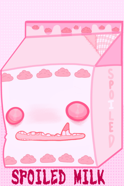 SPOILED MILK