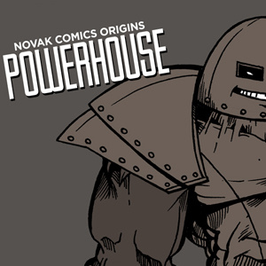 NOVAK COMICS ORIGINS - POWERHOUSE