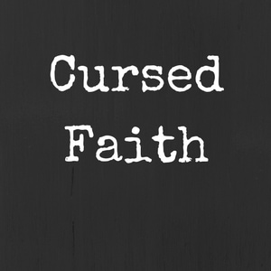 Cursed Faith