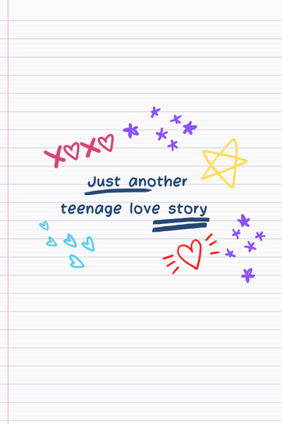 Just another teenage love story 