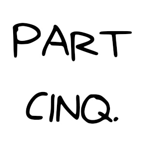Part Cinq