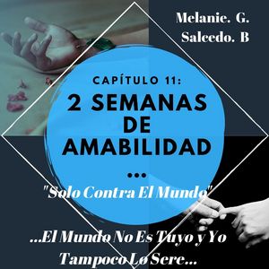 Cap&iacute;tulo 11: 2 Semanas De Amabilidad&hellip;