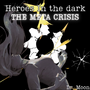 Heroes In The Dark - The Meta Crisis