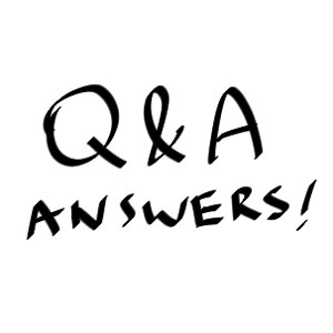 Q&amp;A answers!