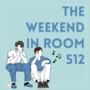 The Weekend in Room 512