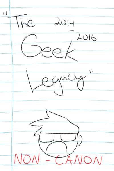 The Geek Legacy [2014 run]