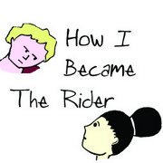 How I Became The Rider