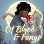 Of Blood &amp; Fangs