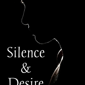 Silence &amp; Desire