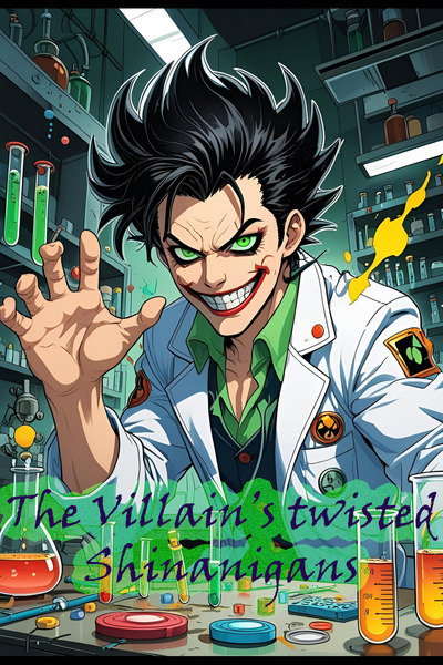 The villain's Twisted shinanigans