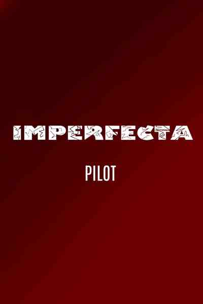 Imperfecta PILOT