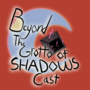 Beyond the Grotto of Shadows Cast(OLD DRAFT)