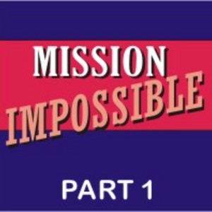 Mission Impossible- part 1
