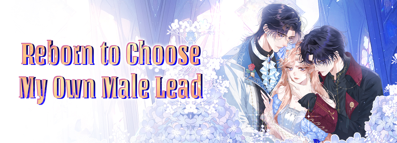 Reborn To Choose My Own Male Lead Manhwa