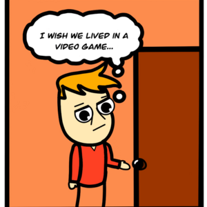 I wish we lived in a video game