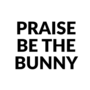 Praise be the Bunny! 