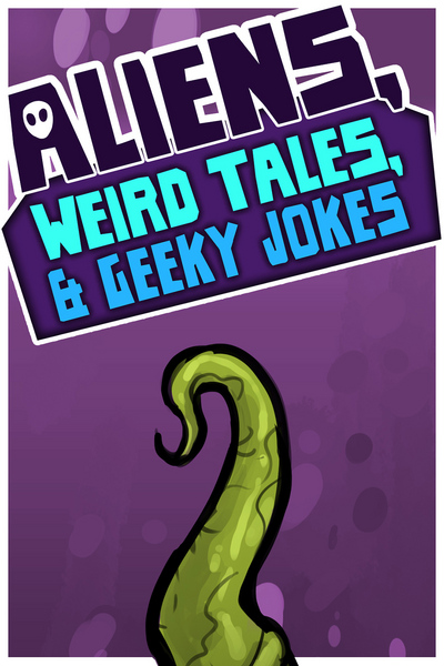 Aliens, Weird Tales & Geeky Jokes