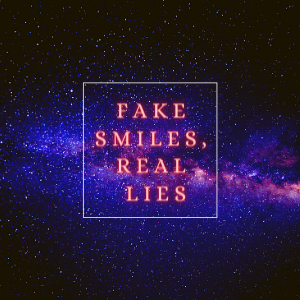 Fake smiles, Real lies