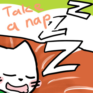 Take a nap.