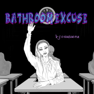 Bathroom Excuse
