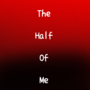The Half Of Me