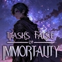 Masks of False Immortality