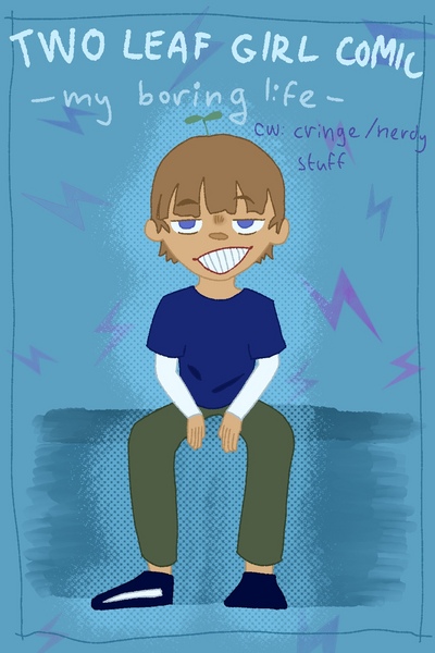 Two leaf girl comic - my (boring) life