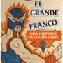 EL GRANDE FRANCO (Una historia de lucha libre)