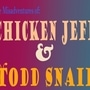 The Misadventures of: Chicken Jeff & Todd Snail