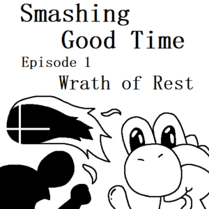 Smashing Good Time | E1 - Wrath of Rest