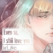 Even so, I still love you.